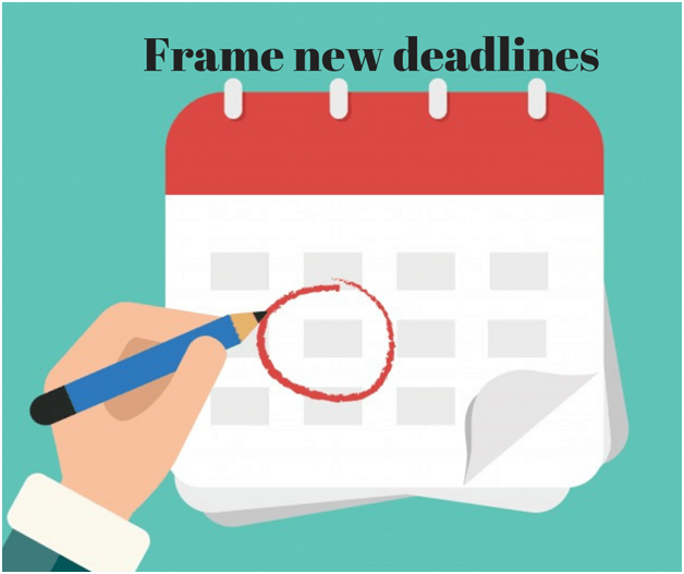 Frame new deadlines for yourself