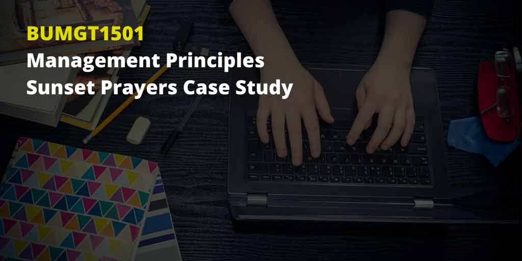 BUMGT1501 Management Principles: Sunset Prayers Case Study