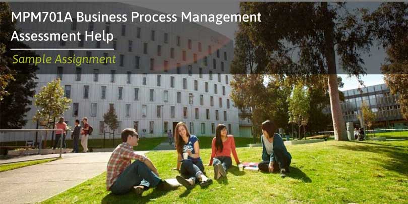 MPM701A Business Process Management Assessment Help