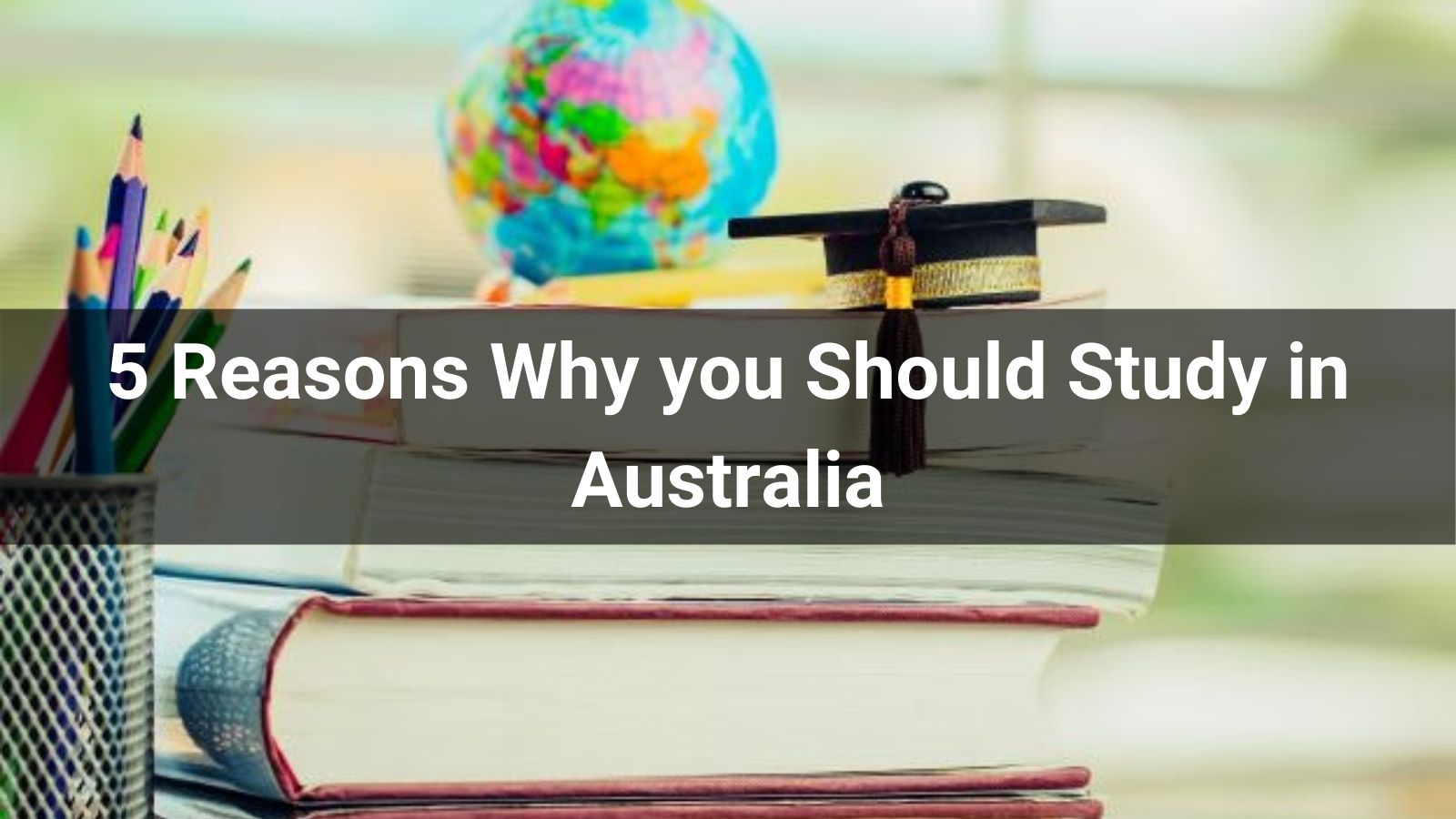 top-5-reasons-why-you-should-study-in-australia