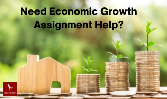 need economic growth assignment help