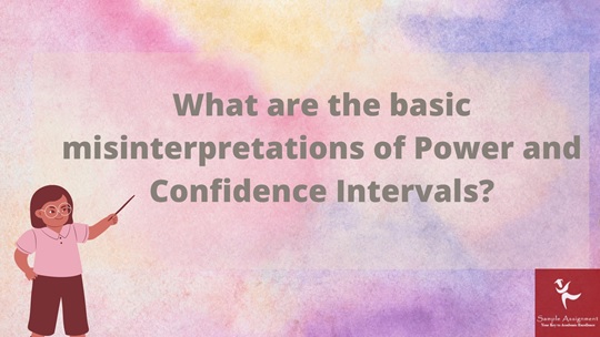 what are the basic misinterpretations of power and confidence intervals